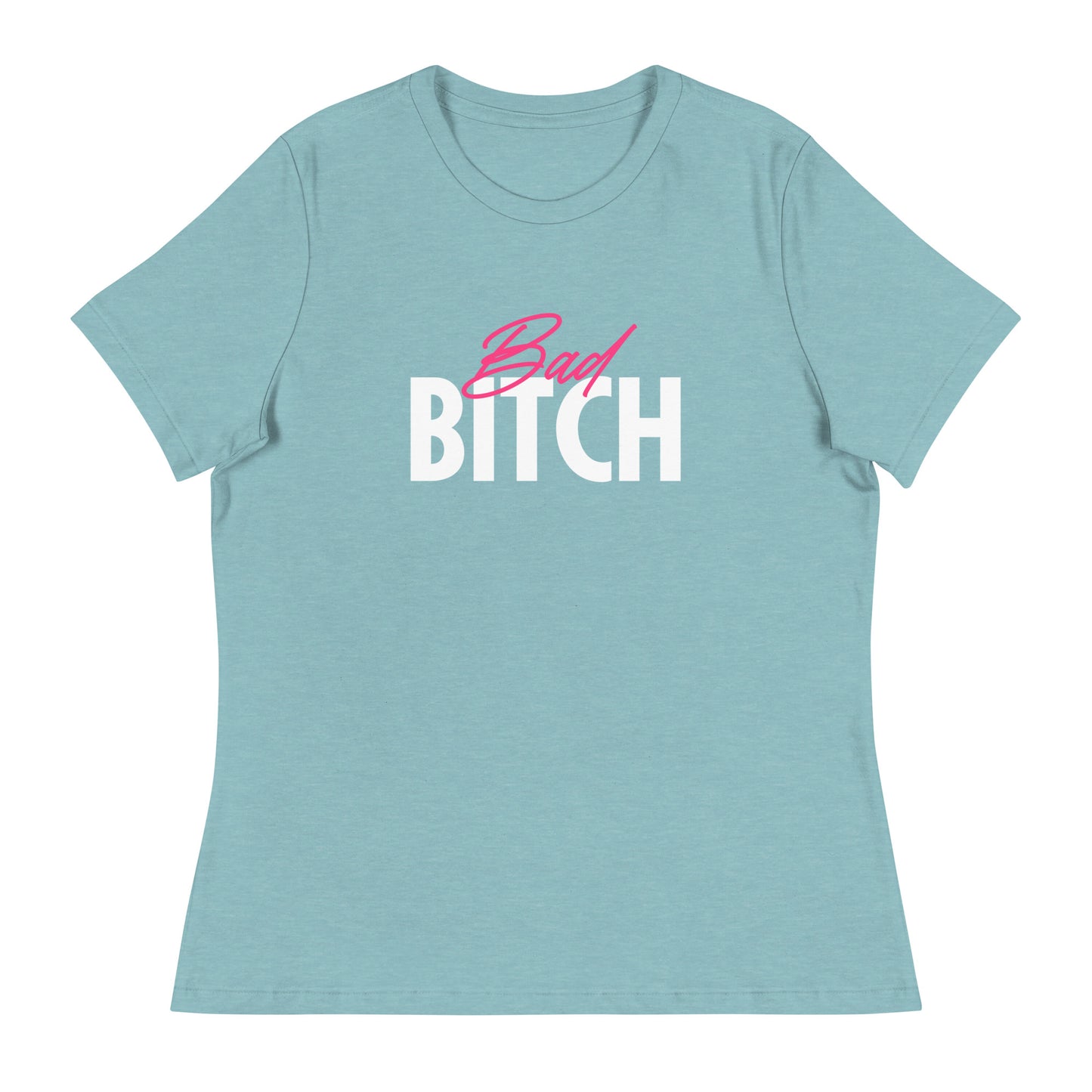 Bad Bitch Women's Relaxed T-Shirt