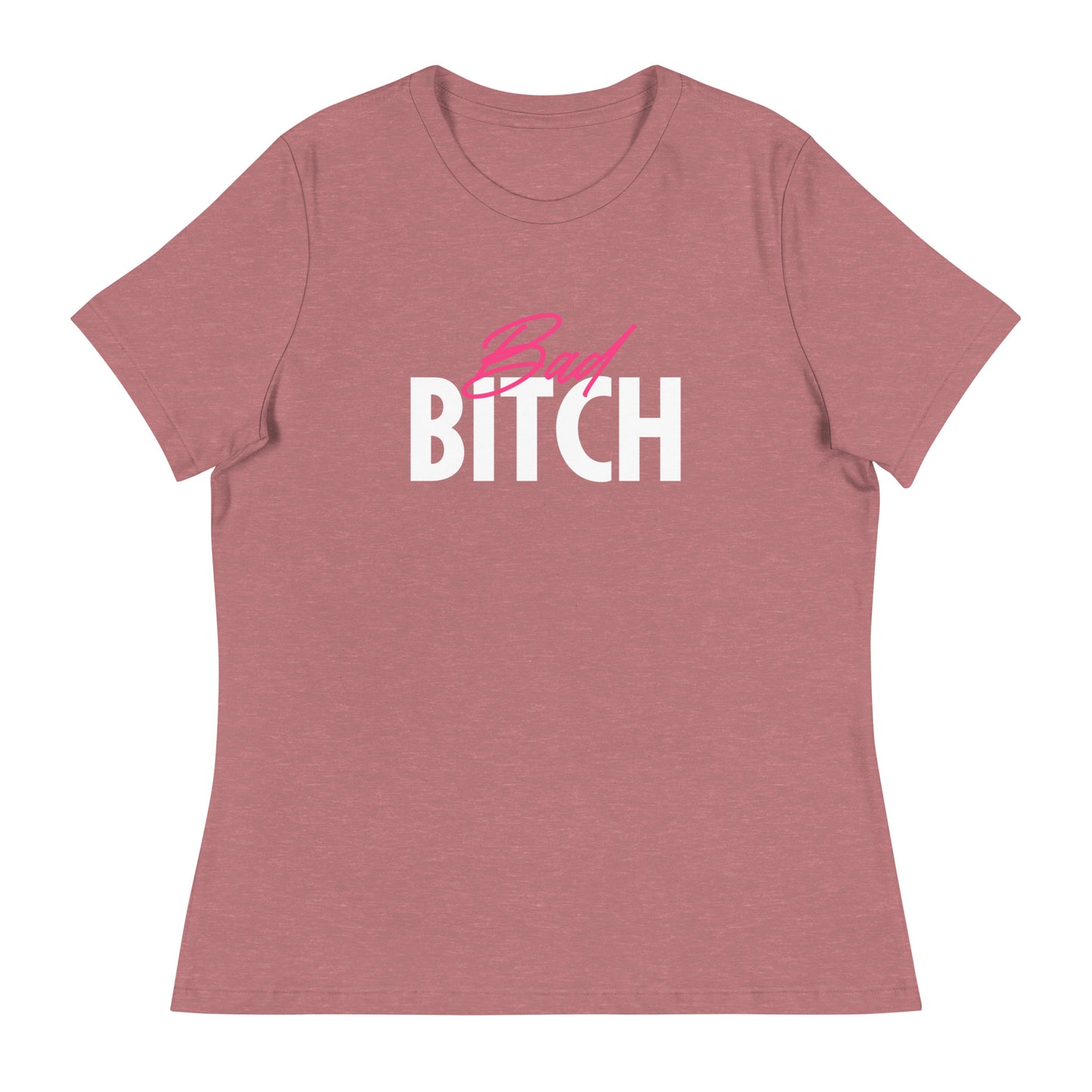 Bad Bitch Women's Relaxed T-Shirt