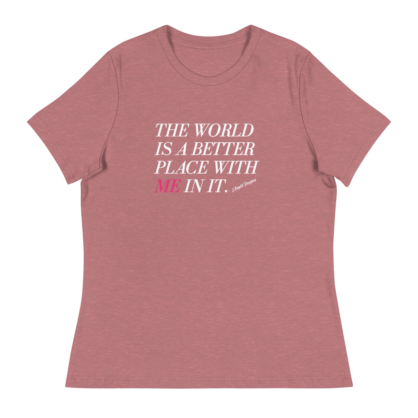 Better Place With ME Women's Relaxed T-Shirt