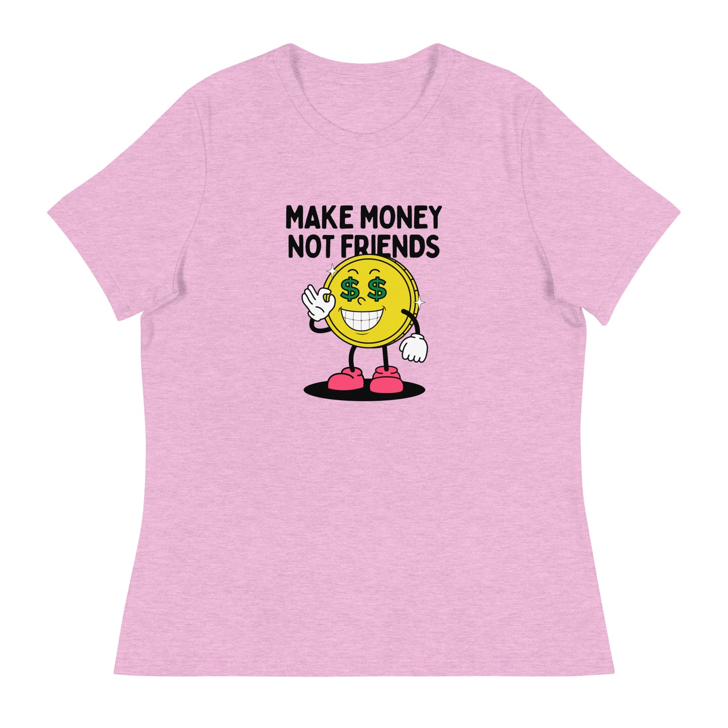 Make Money Not Friends Women's Relaxed T-Shirt