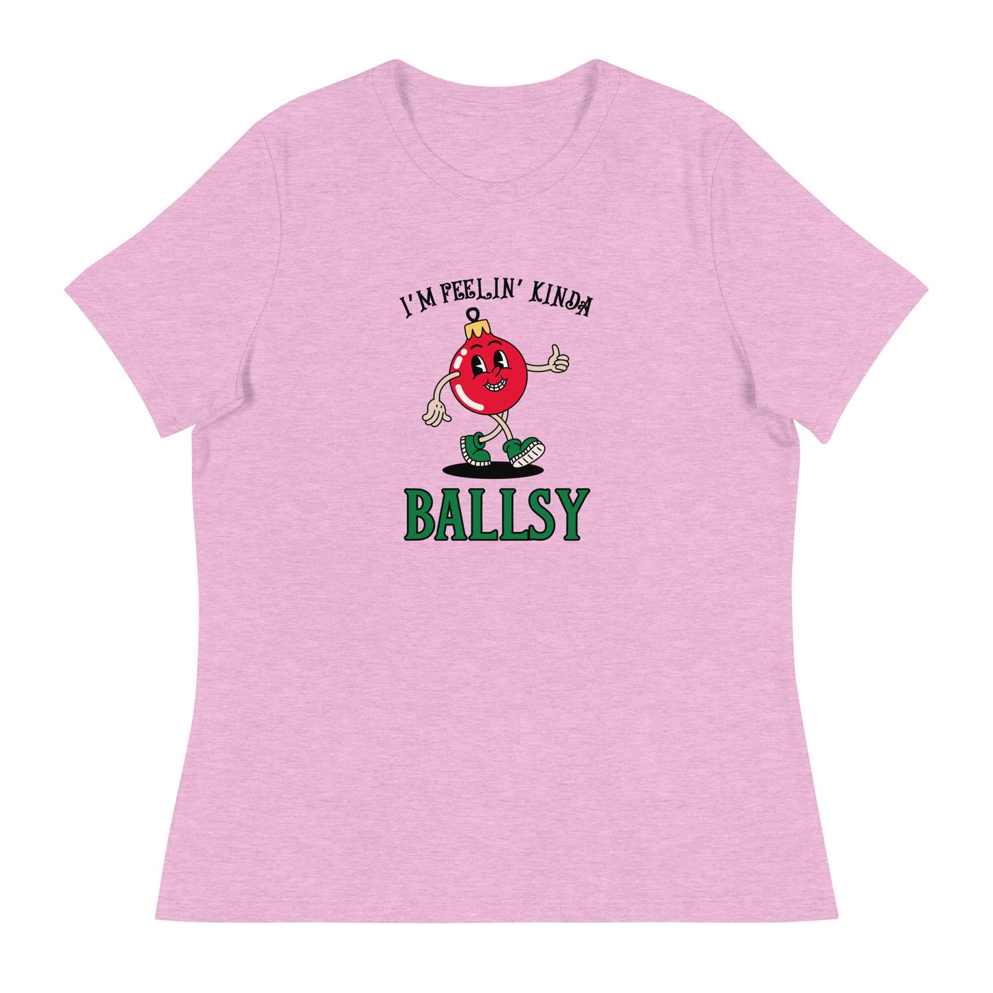 I'm feelin' kinda BALLSY Women's Relaxed T-Shirt