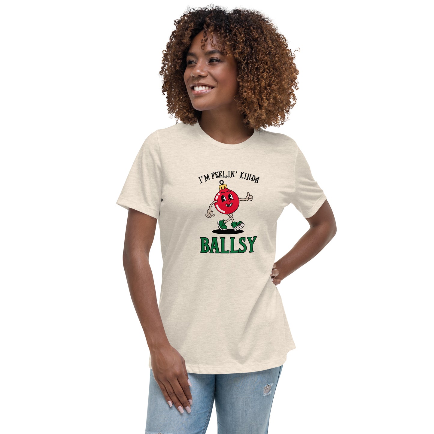 I'm feelin' kinda BALLSY Women's Relaxed T-Shirt