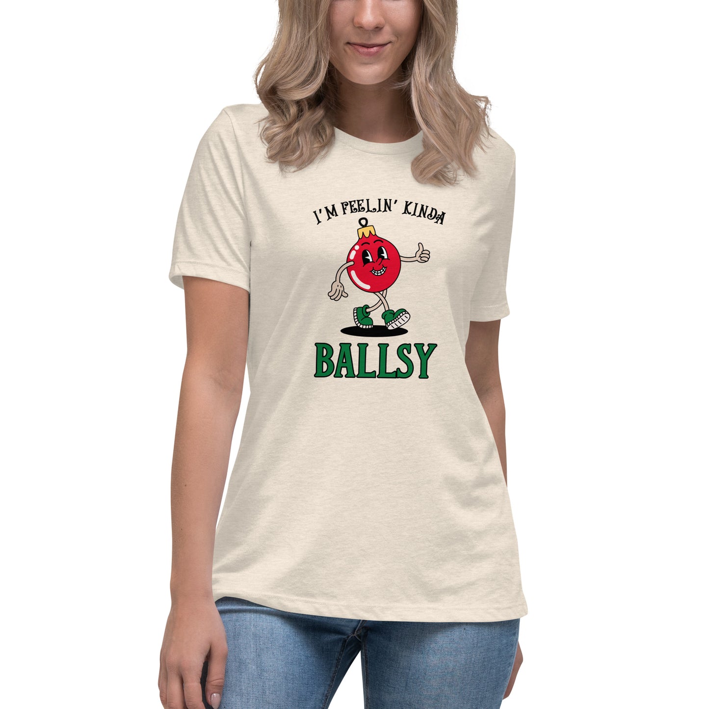 I'm feelin' kinda BALLSY Women's Relaxed T-Shirt