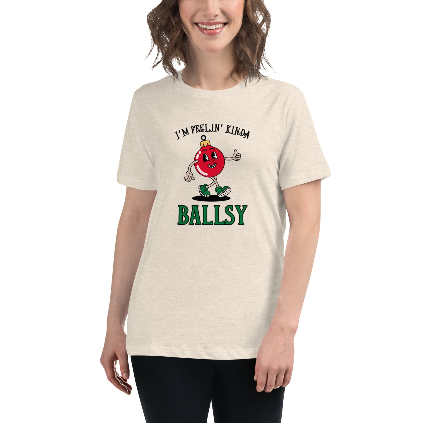 I'm feelin' kinda BALLSY Women's Relaxed T-Shirt