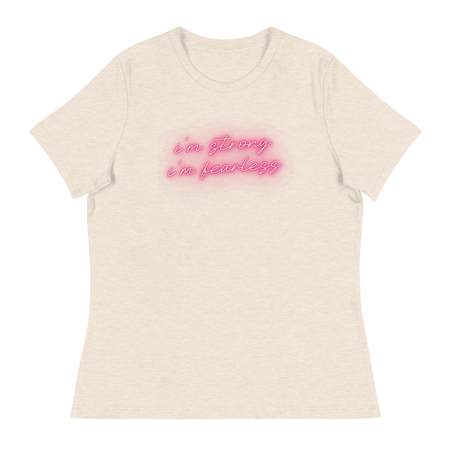 I'm STRONG I'm FEARLESS Women's Relaxed T-Shirt