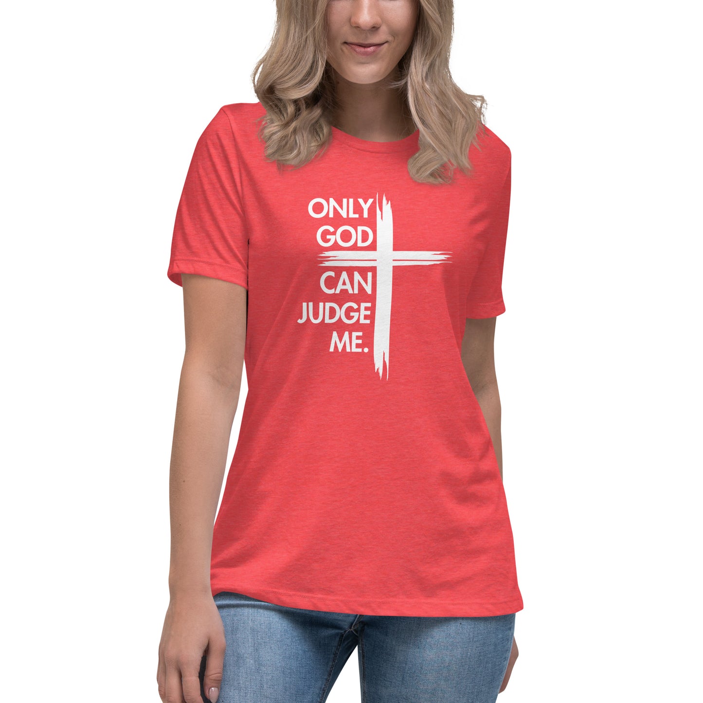 ONLY GOD CAN JUDGE ME Women's Relaxed T-Shirt