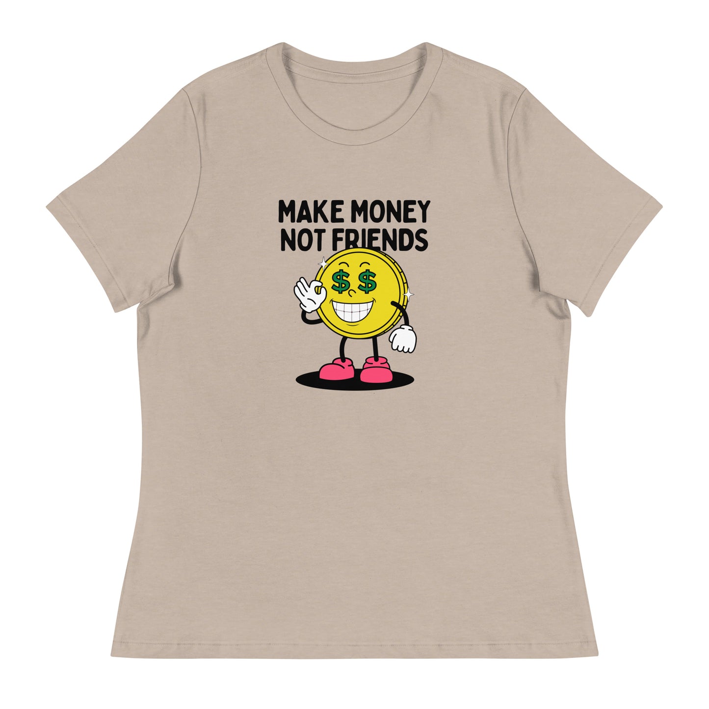 Make Money Not Friends Women's Relaxed T-Shirt