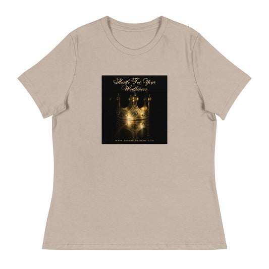 Hustle For Your Worthiness Women's Relaxed T-Shirt