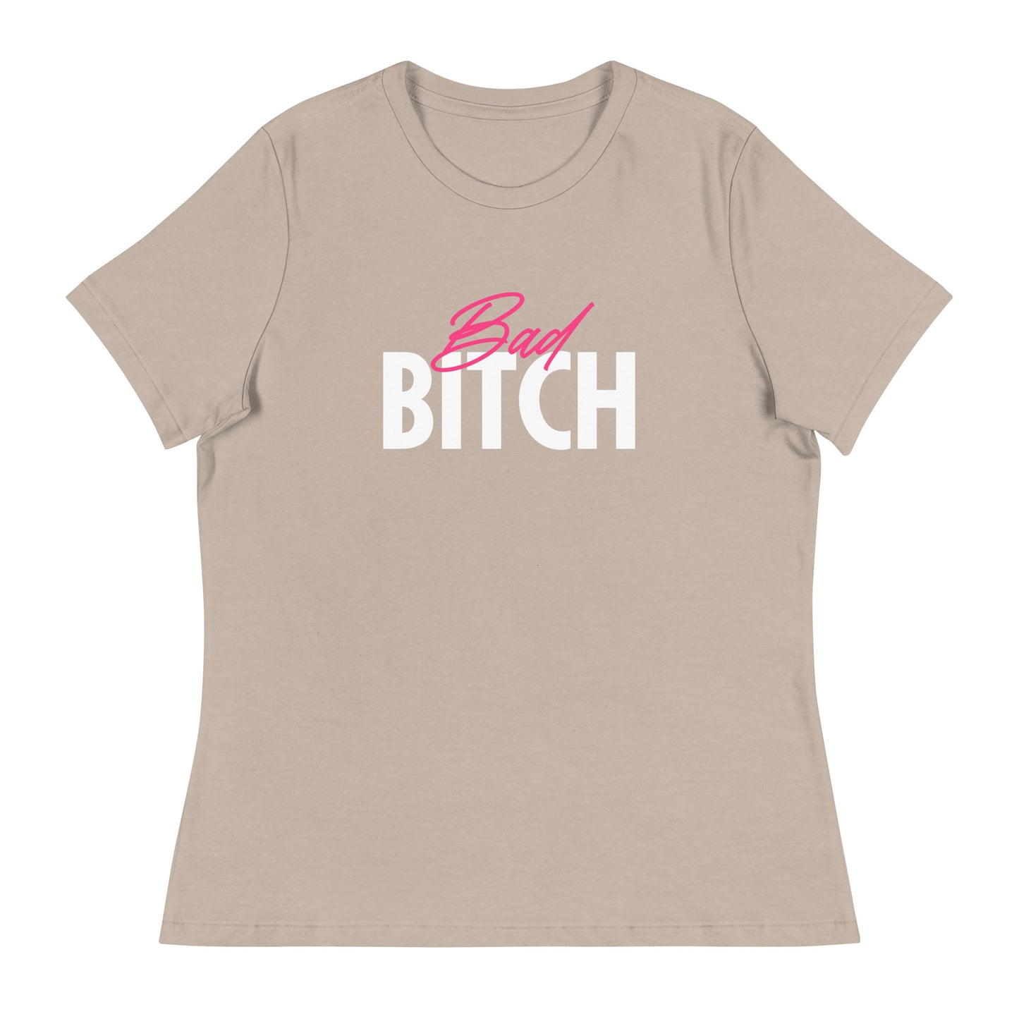 Bad Bitch Women's Relaxed T-Shirt