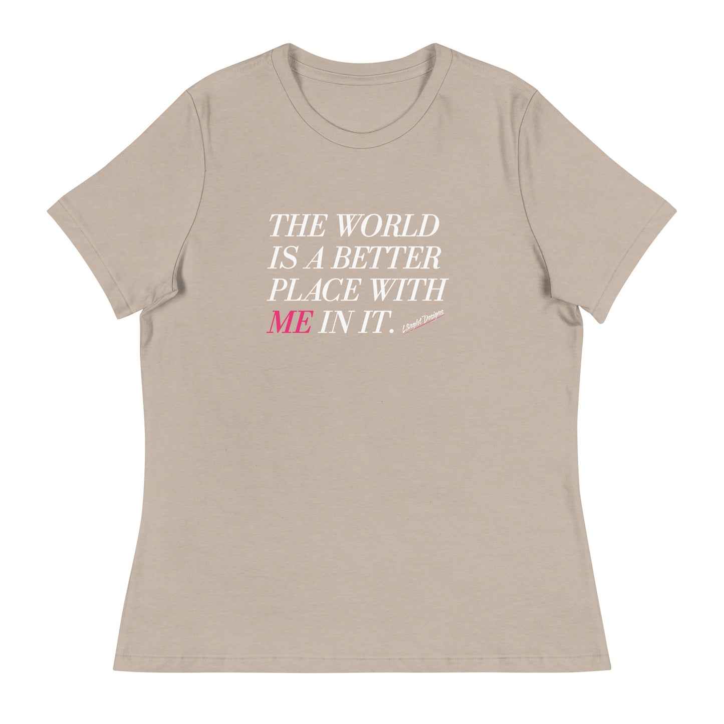 Better Place With ME Women's Relaxed T-Shirt