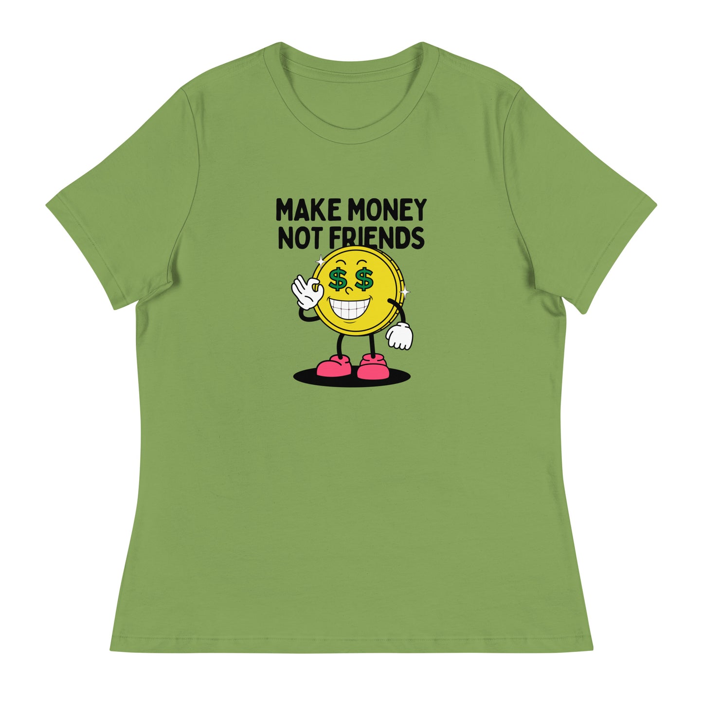 Make Money Not Friends Women's Relaxed T-Shirt