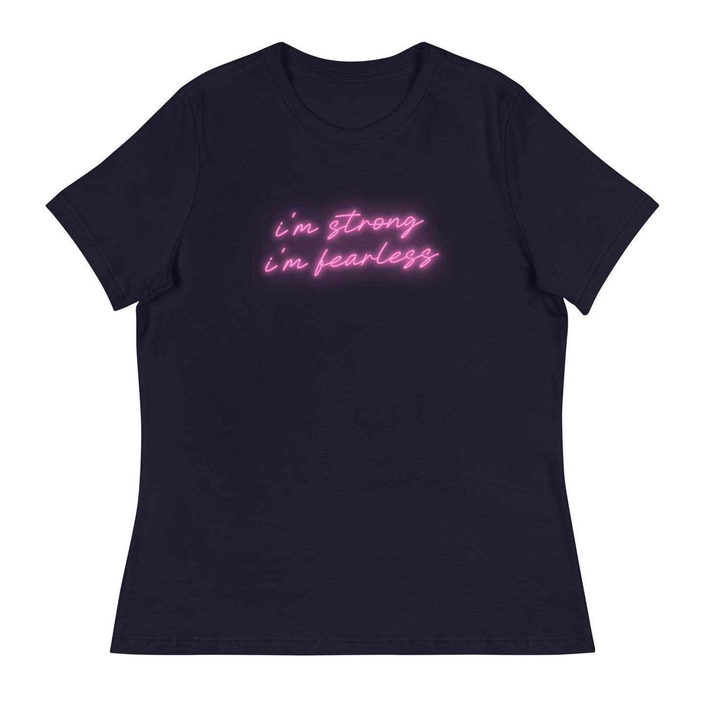 I'm STRONG I'm FEARLESS Women's Relaxed T-Shirt