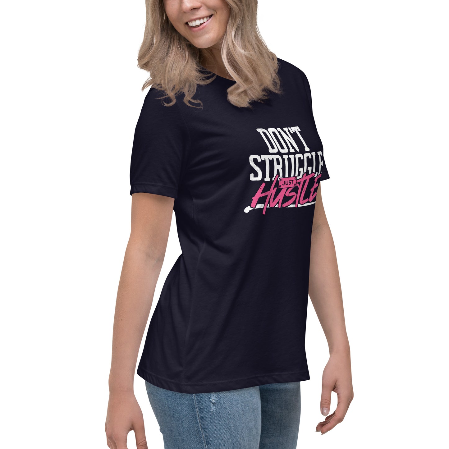 DON'T Struggle Just HUSTLE Women's Relaxed T-Shirt