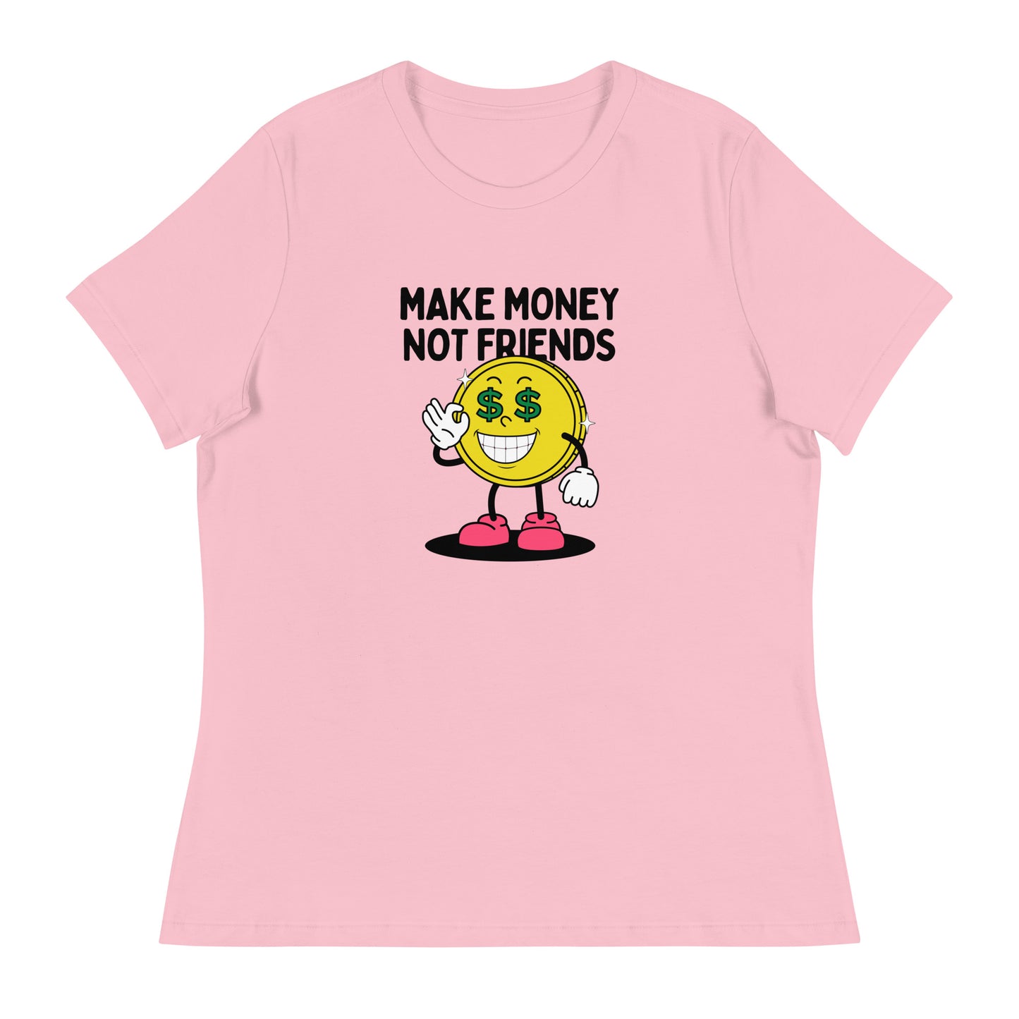 Make Money Not Friends Women's Relaxed T-Shirt