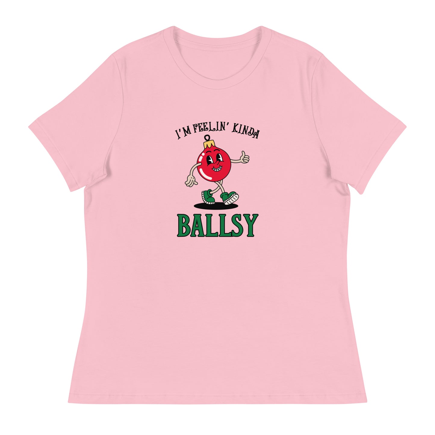 I'm feelin' kinda BALLSY Women's Relaxed T-Shirt