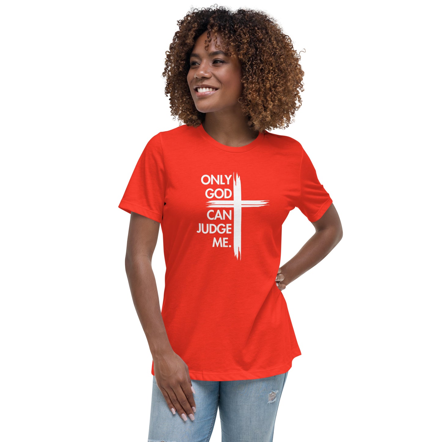 ONLY GOD CAN JUDGE ME Women's Relaxed T-Shirt