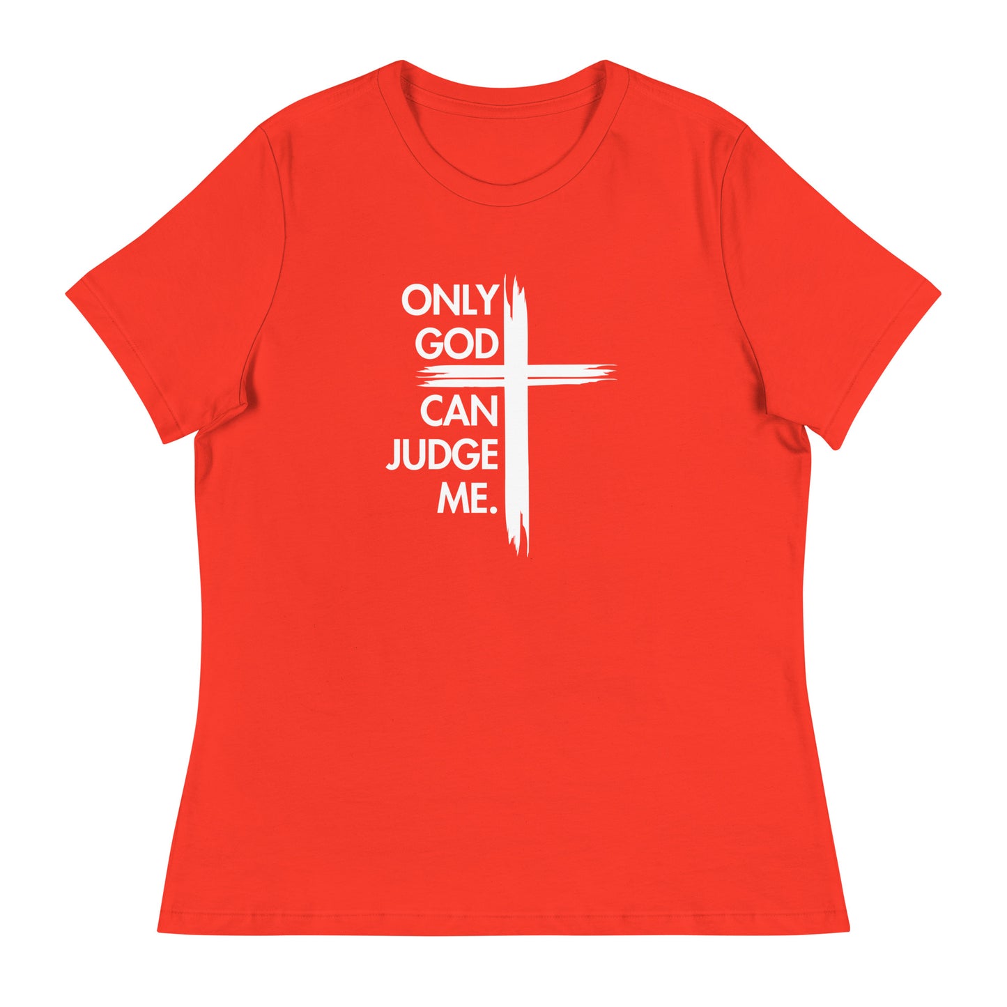 ONLY GOD CAN JUDGE ME Women's Relaxed T-Shirt