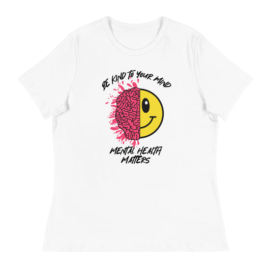 Mental Health Be Kind To Your Mind Women's Relaxed T-Shirt