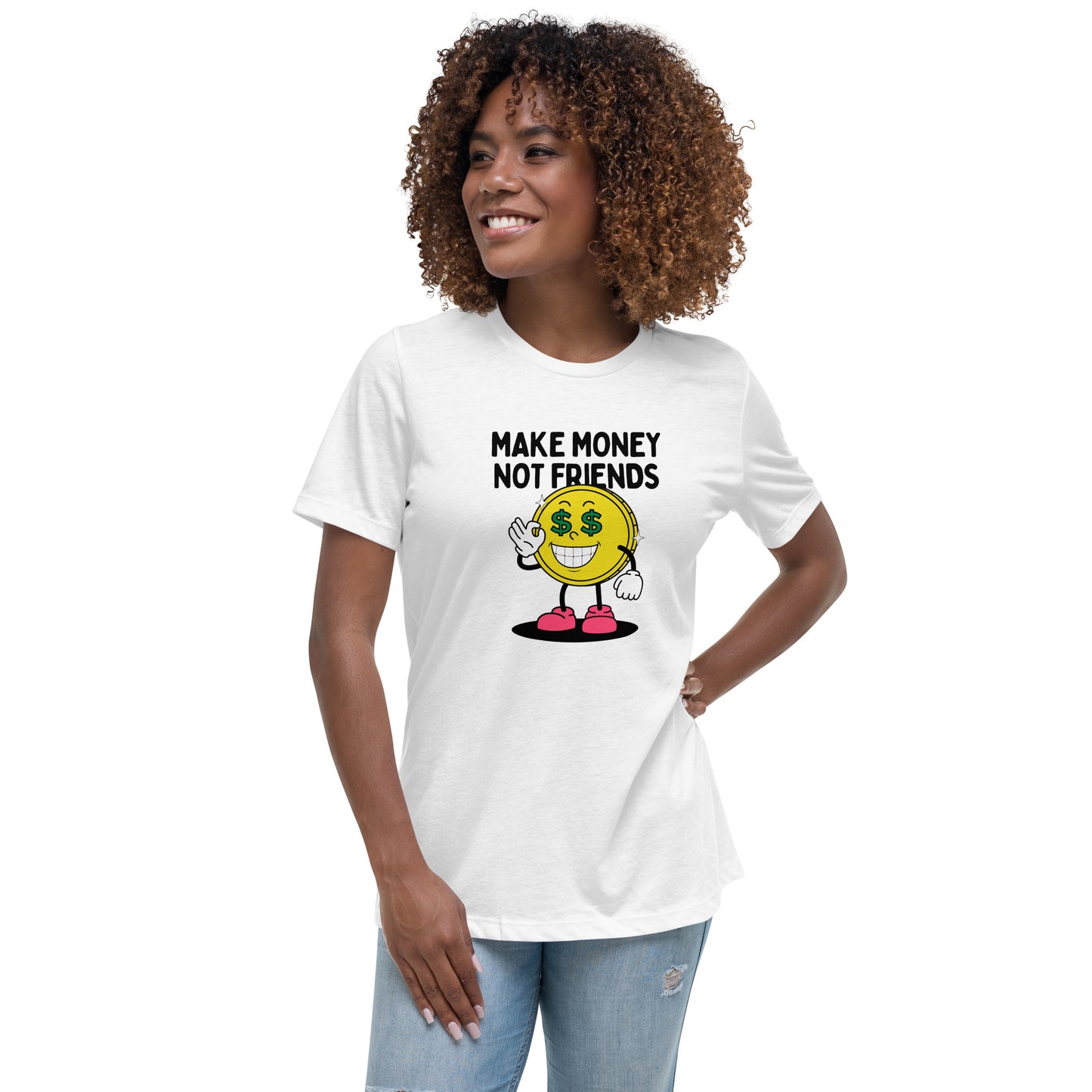 Make Money Not Friends Women's Relaxed T-Shirt