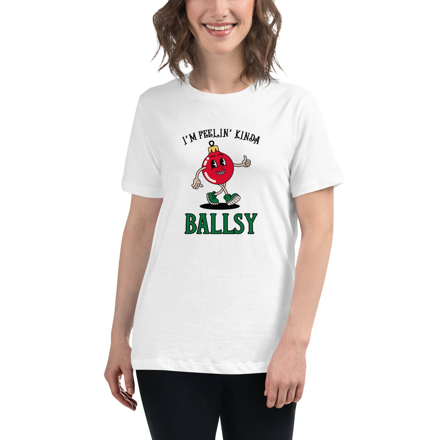 I'm feelin' kinda BALLSY Women's Relaxed T-Shirt