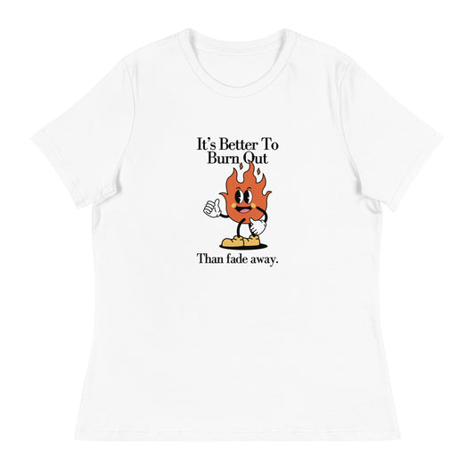 Burnt Out Fade Away Women's Relaxed T-Shirt