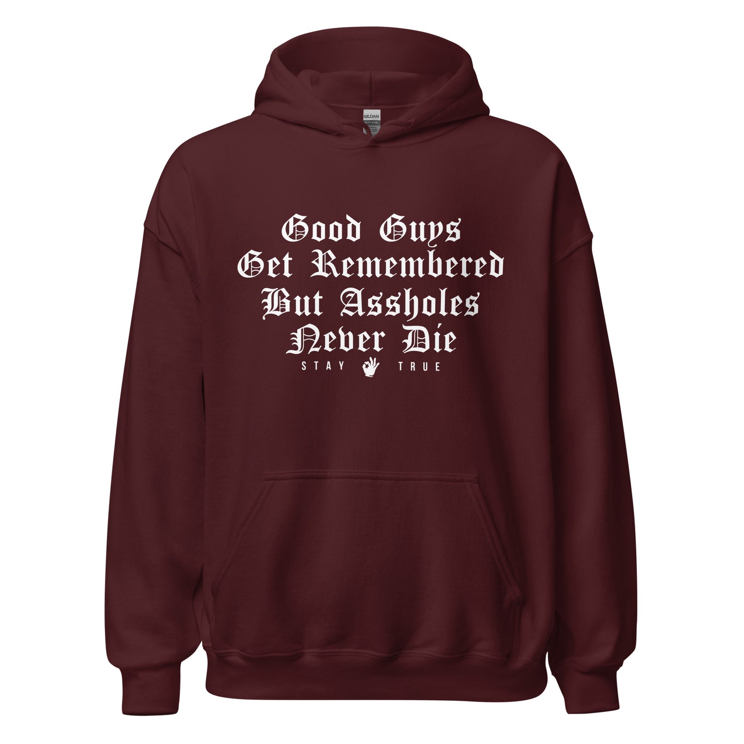 Good Guys Get Remembered But Assholes Never Die Unisex Hoodie