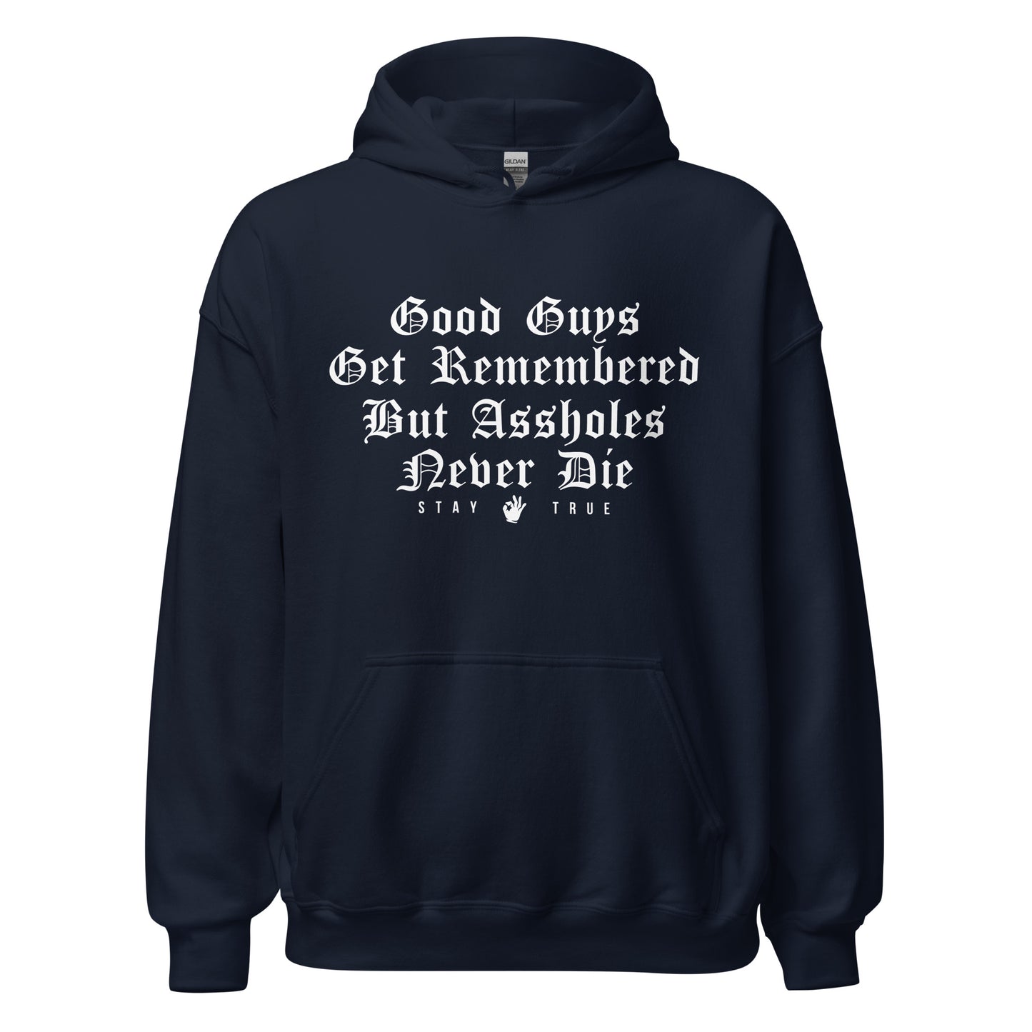 Good Guys Get Remembered But Assholes Never Die Unisex Hoodie