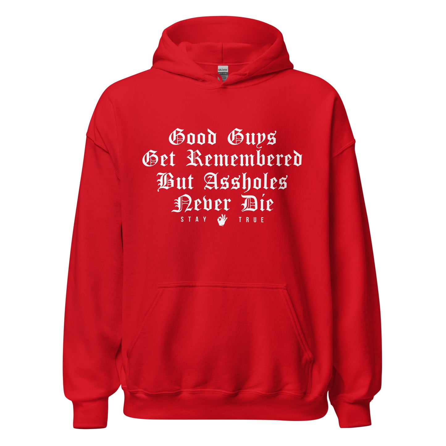 Good Guys Get Remembered But Assholes Never Die Unisex Hoodie