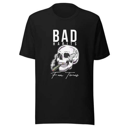 BAD Habits. FUN Times. Unisex t-shirt