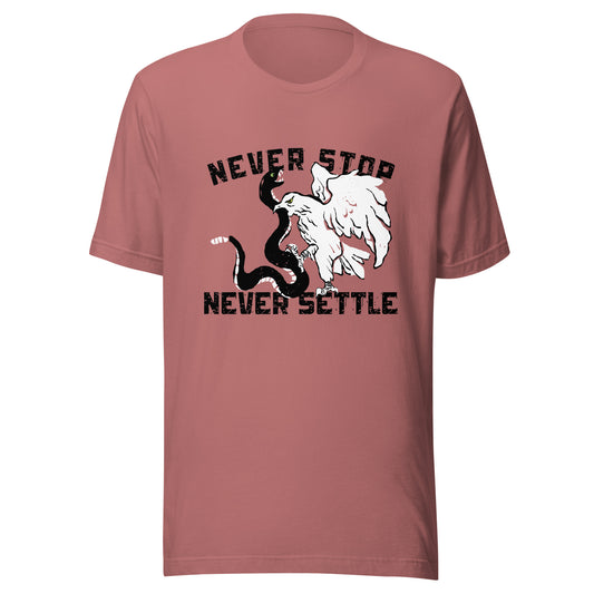 NEVER stop NEVER settle Unisex t-shirt