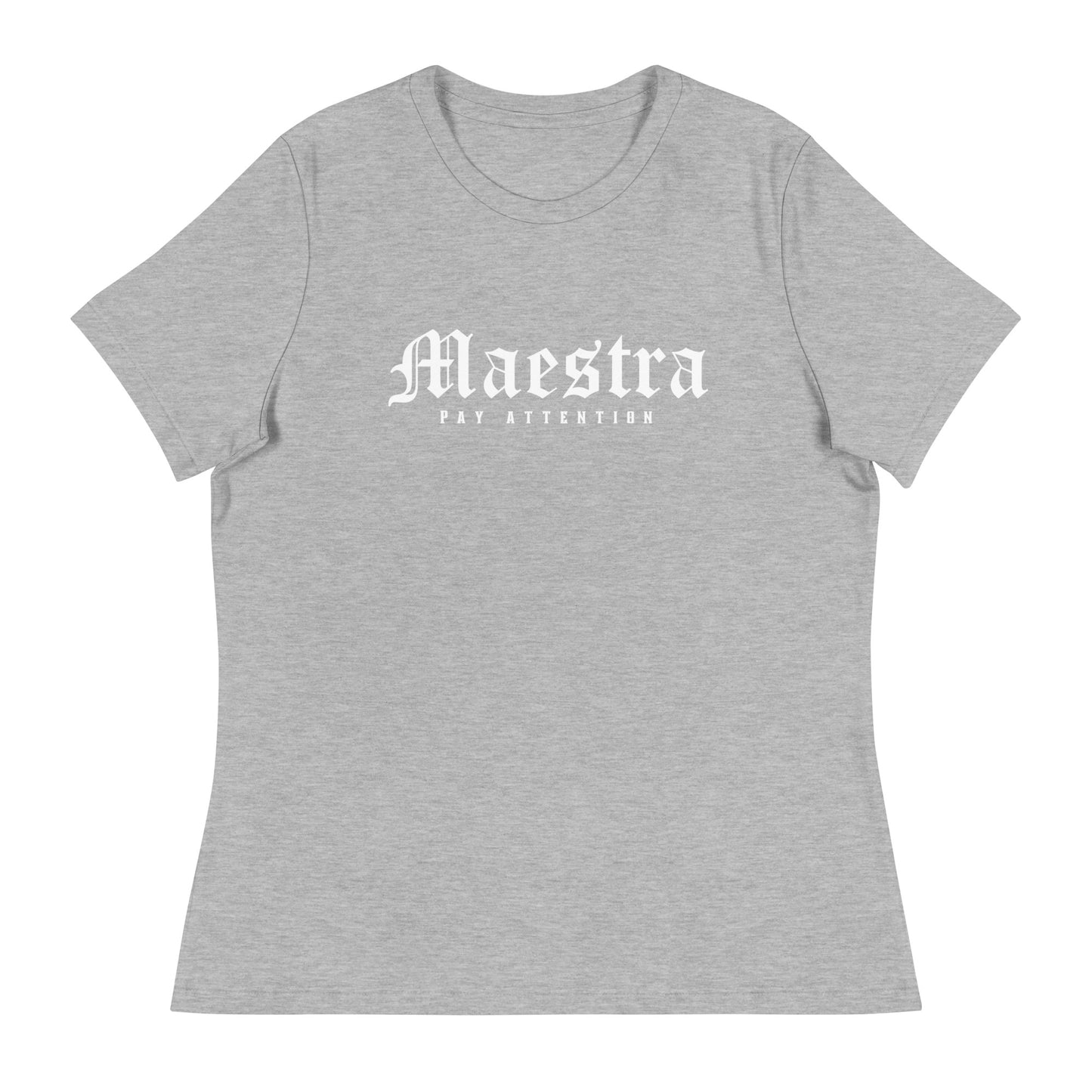 Maestra - Pay Attention Women's Relaxed T-Shirt