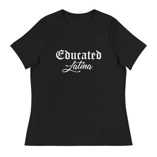 Educated Latina Women's Relaxed T-Shirt