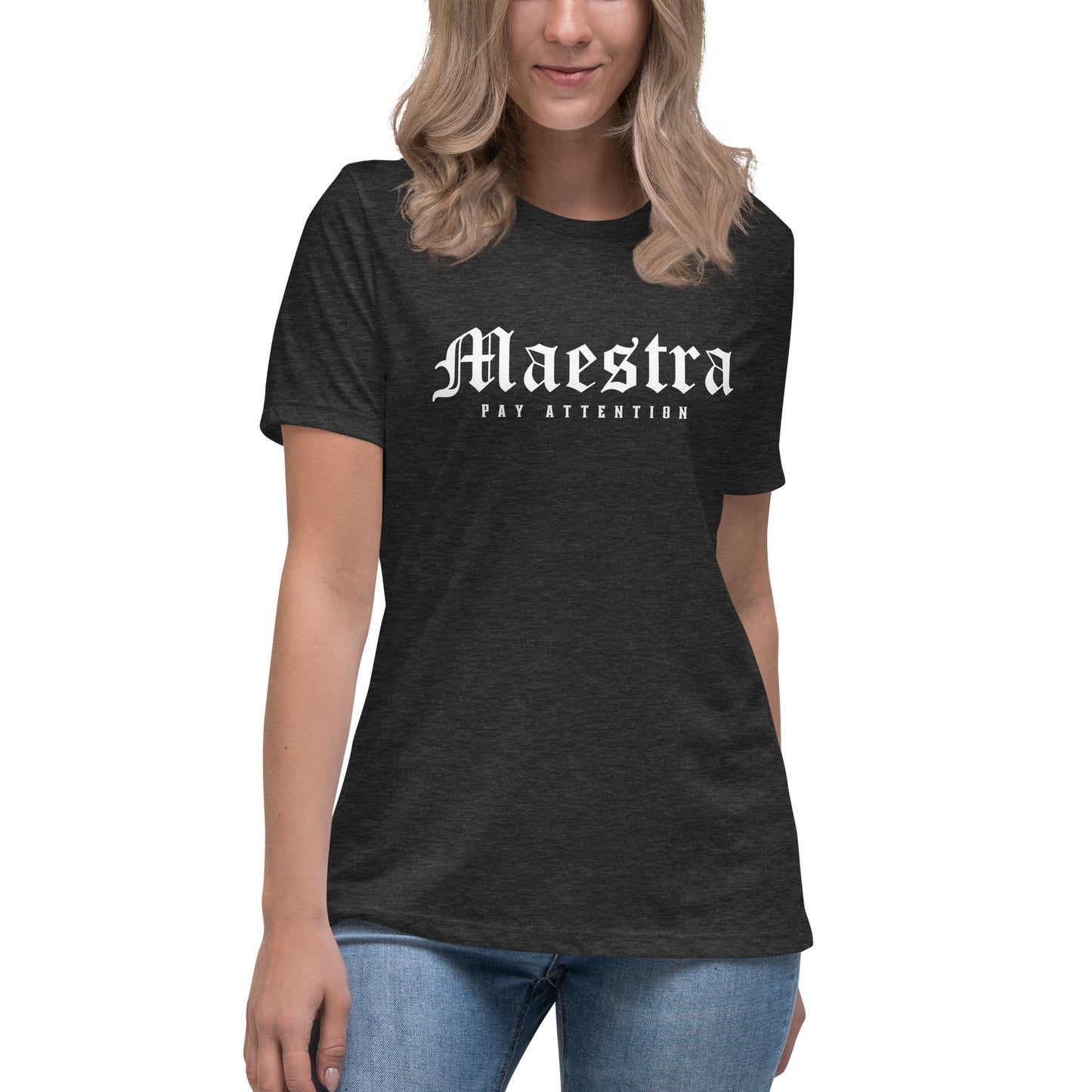 Maestra - Pay Attention Women's Relaxed T-Shirt