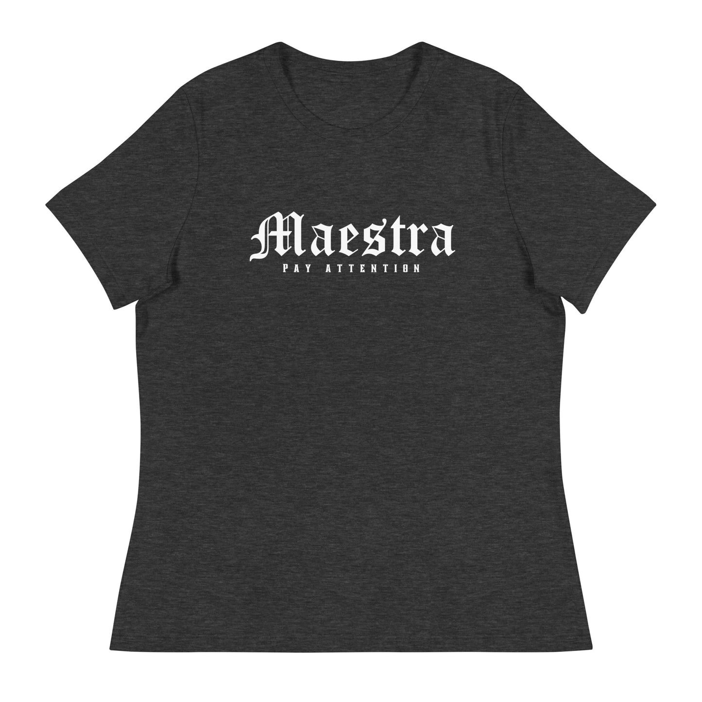 Maestra - Pay Attention Women's Relaxed T-Shirt