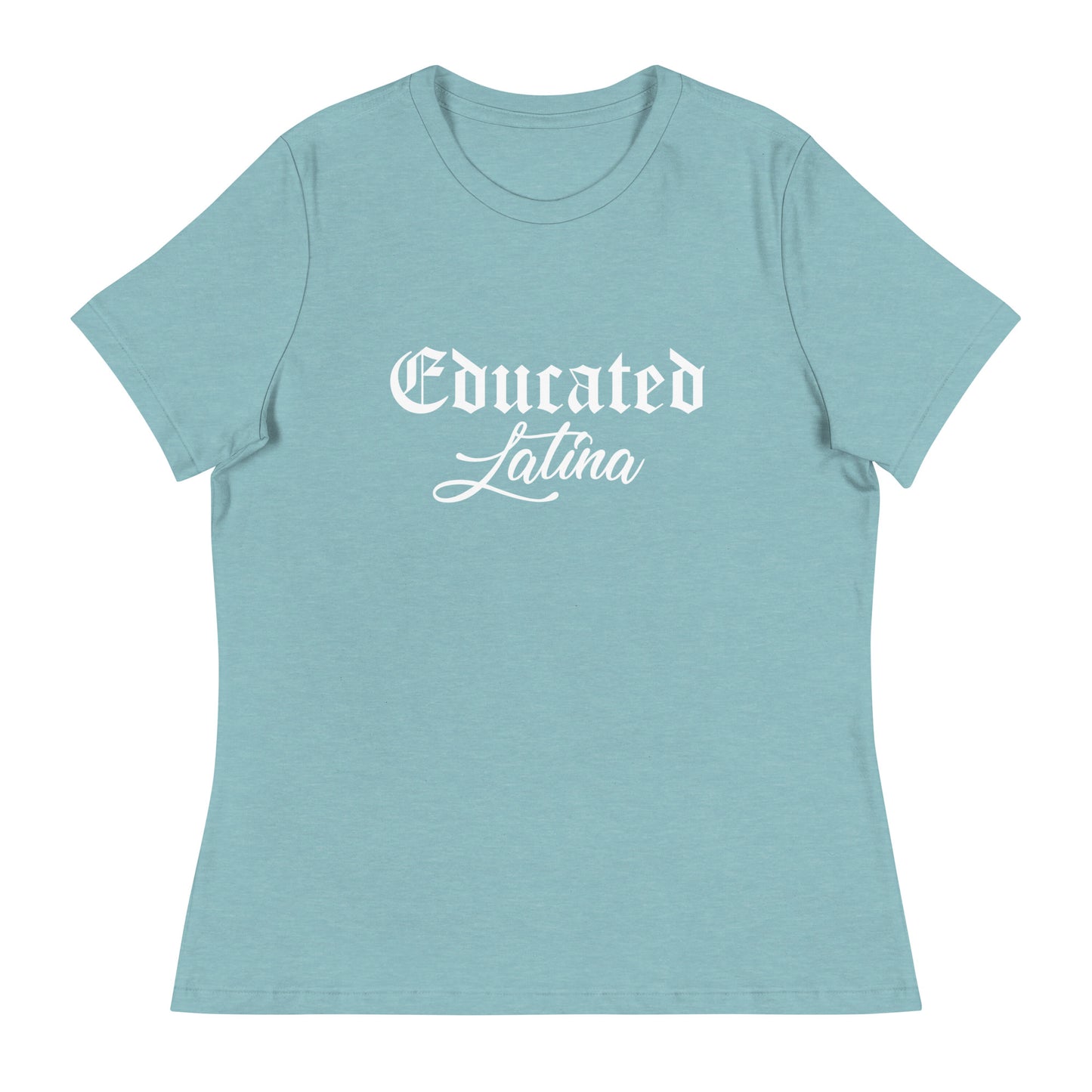 Educated Latina Women's Relaxed T-Shirt