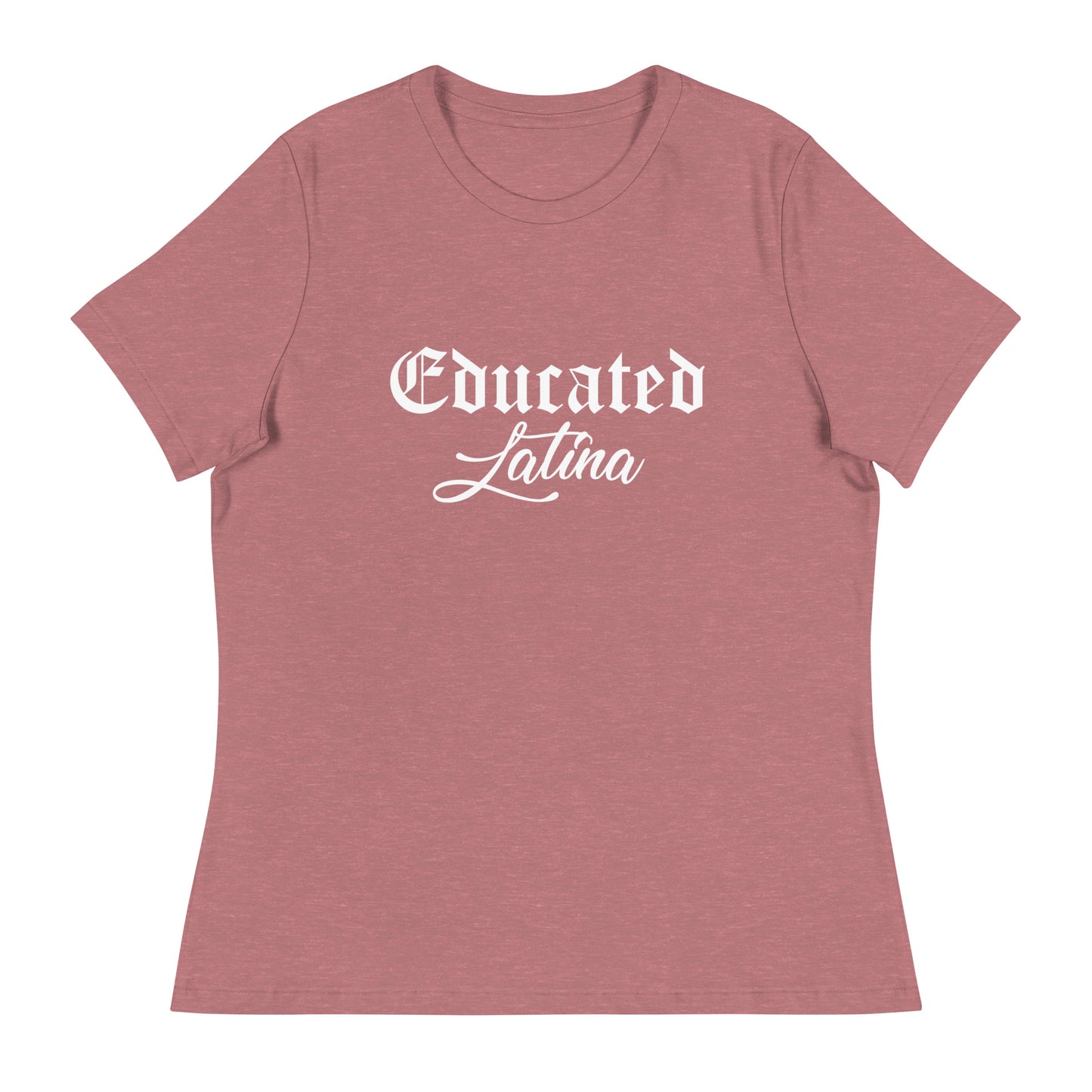 Educated Latina Women's Relaxed T-Shirt