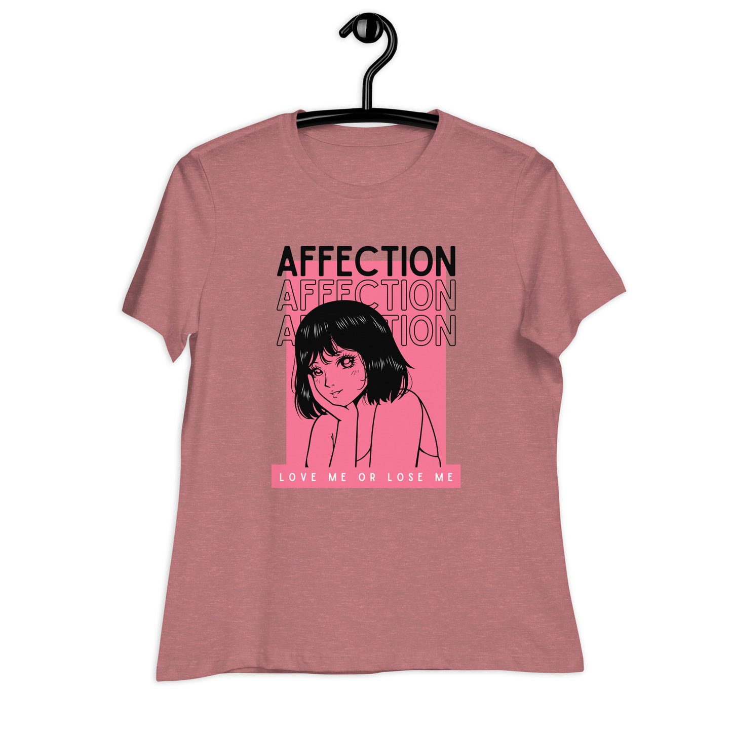 Affection - Love me or lose me Women's Relaxed T-Shirt