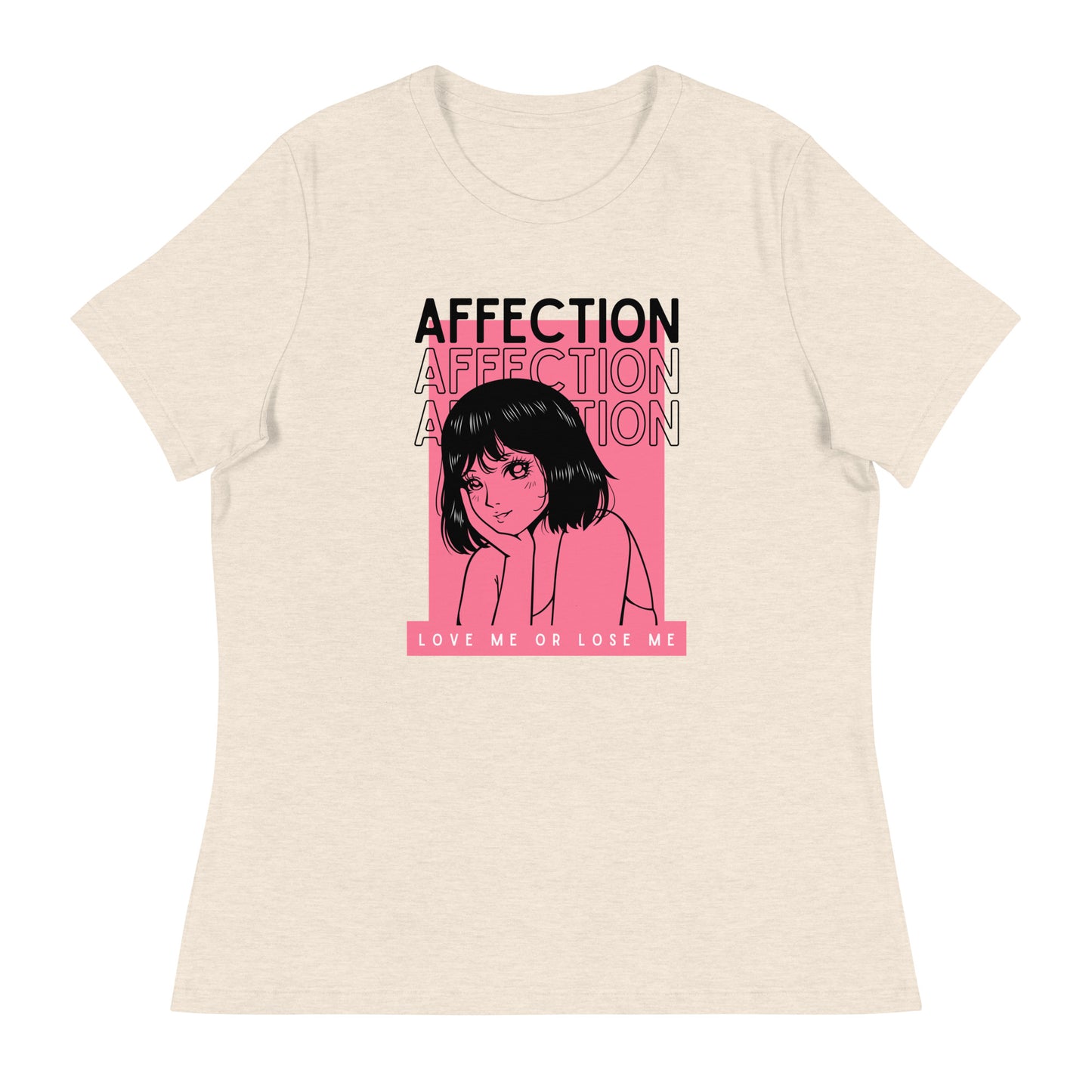 Affection - Love me or lose me Women's Relaxed T-Shirt