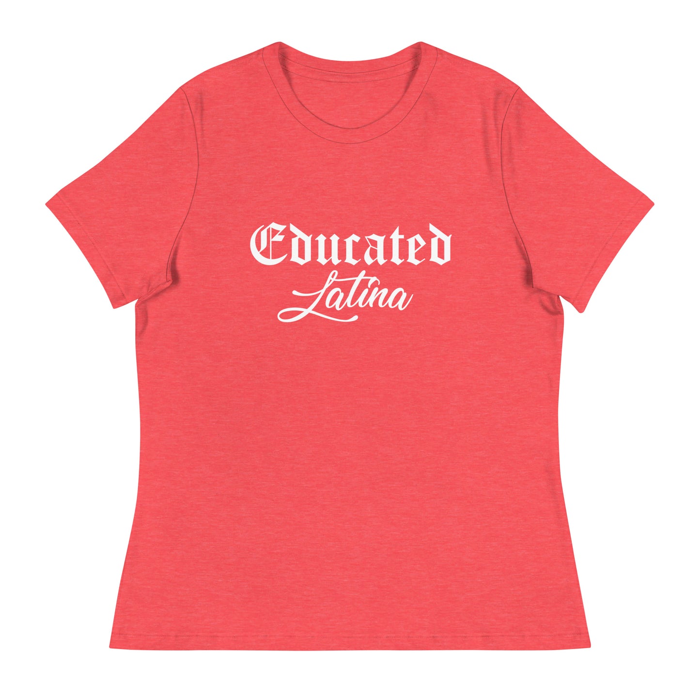 Educated Latina Women's Relaxed T-Shirt