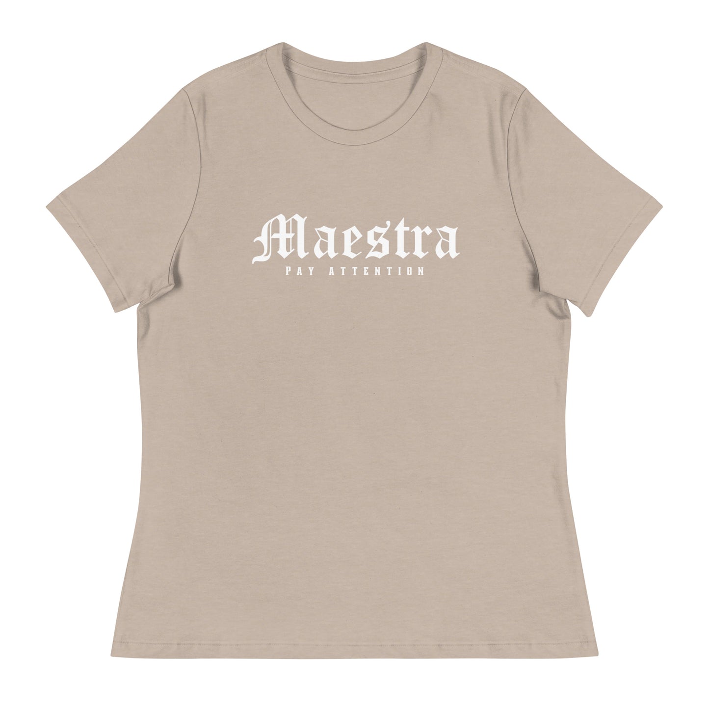 Maestra - Pay Attention Women's Relaxed T-Shirt