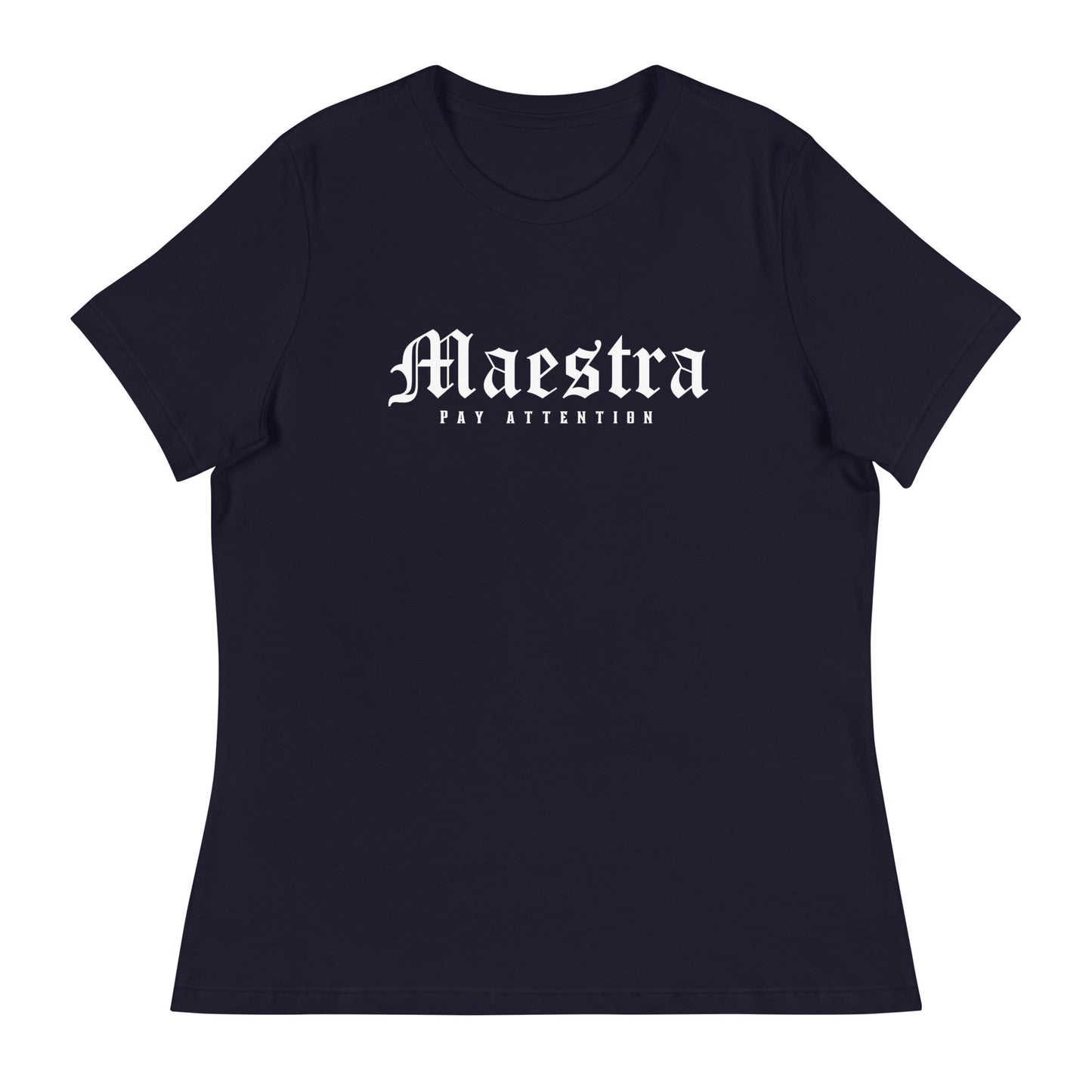 Maestra - Pay Attention Women's Relaxed T-Shirt