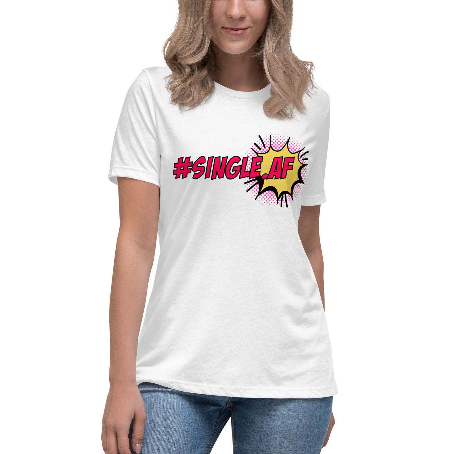 Single AF pop art Women's Relaxed T-Shirt